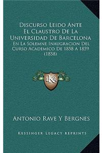 Discurso Leido Ante El Claustro de La Universidad de Barcelona