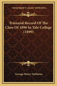 Triennial Record Of The Class Of 1896 In Yale College (1899)