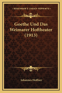 Goethe Und Das Weimarer Hoftheater (1913)
