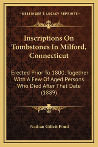 Inscriptions On Tombstones In Milford, Connecticut