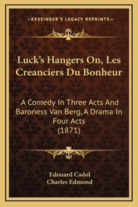 Luck's Hangers On, Les Creanciers Du Bonheur