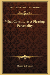 What Constitutes A Pleasing Personality