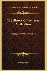 The History Of Wesleyan Methodism