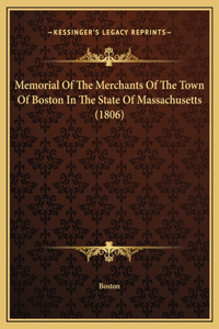 Memorial Of The Merchants Of The Town Of Boston In The State Of Massachusetts (1806)