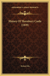 History Of Thornbury Castle (1839)
