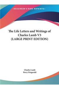 The Life Letters and Writings of Charles Lamb V3