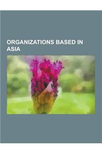 Organizations Based in Asia: Asian Organization Stubs, Companies of Asia, International Organizations of Asia, Museums in Asia, Organizations Based