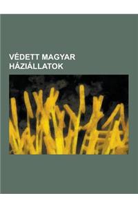 Vedett Magyar Haziallatok: Magyar Szurke Szarvasmarha, Kutya, Lipicai, Kuvasz, Mangalica, Erdelyi Kopasznyaku Tyuk, Erdelyi Kopo, Puli, Magyar Ty