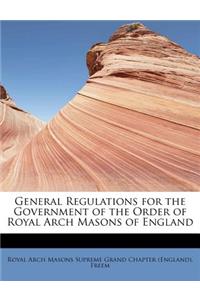 General Regulations for the Government of the Order of Royal Arch Masons of England