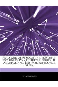 Articles on Parks and Open Spaces in Derbyshire, Including: Peak District, Heights of Abraham, Hall Leys Park, Ashbourne Green