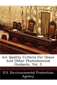 Air Quality Criteria for Ozone and Other Photochemical Oxidants, Vol. 5