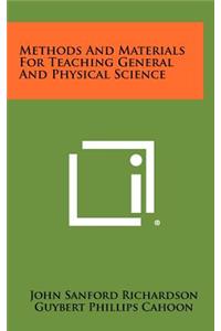 Methods and Materials for Teaching General and Physical Science