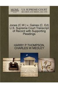 Jones (C.W.) V. Gaines (C. Ed) U.S. Supreme Court Transcript of Record with Supporting Pleadings