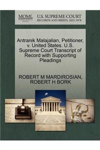 Antranik Malajalian, Petitioner, V. United States. U.S. Supreme Court Transcript of Record with Supporting Pleadings