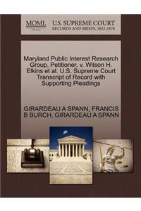Maryland Public Interest Research Group, Petitioner, V. Wilson H. Elkins et al. U.S. Supreme Court Transcript of Record with Supporting Pleadings