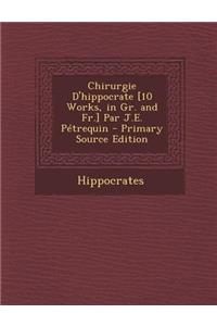 Chirurgie D'Hippocrate [10 Works, in Gr. and Fr.] Par J.E. Petrequin