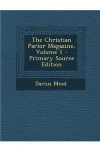 Christian Parlor Magazine, Volume 1