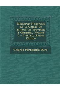 Memorias Historicas de La Ciudad de Zamora: Su Provincia y Obispado, Volume 3