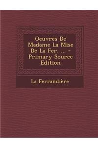 Oeuvres de Madame La Mise de La Fer. ...