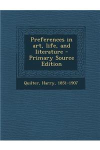 Preferences in Art, Life, and Literature
