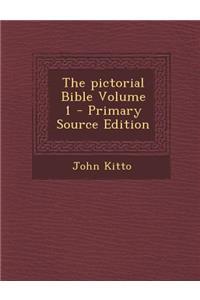 The Pictorial Bible Volume 1