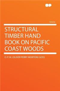 Structural Timber Hand Book on Pacific Coast Woods