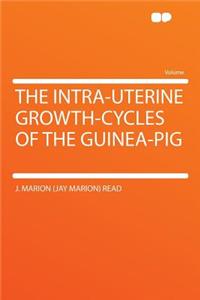 The Intra-Uterine Growth-Cycles of the Guinea-Pig