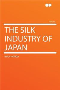 The Silk Industry of Japan