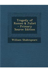 Tragedy of Romeo & Juliet - Primary Source Edition