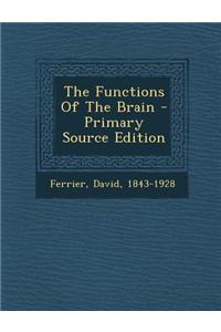 The Functions of the Brain - Primary Source Edition