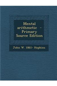 Mental Arithmetic - Primary Source Edition