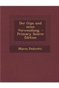 Der Gips Und Seine Verwendung.