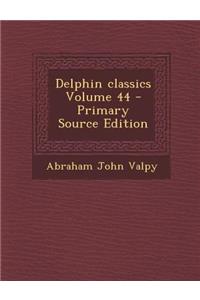 Delphin Classics Volume 44 - Primary Source Edition