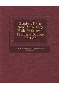 Study of the New York City Milk Problem - Primary Source Edition