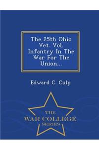 25th Ohio Vet. Vol. Infantry in the War for the Union... - War College Series