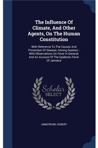 Influence Of Climate, And Other Agents, On The Human Constitution