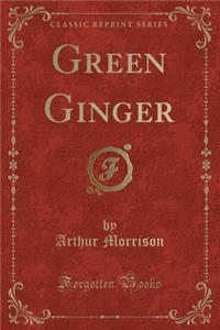 Green Ginger (Classic Reprint)