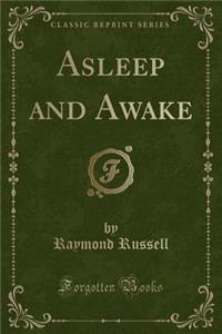 Asleep and Awake (Classic Reprint)