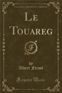 Le Touareg (Classic Reprint)