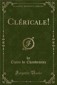 Cléricale! (Classic Reprint)
