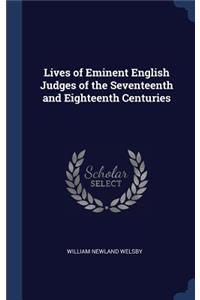 Lives of Eminent English Judges of the Seventeenth and Eighteenth Centuries