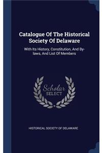 Catalogue Of The Historical Society Of Delaware