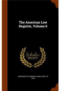 The American Law Register, Volume 6