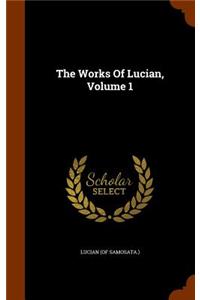 Works Of Lucian, Volume 1