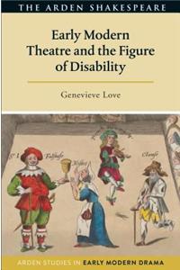 Early Modern Theatre and the Figure of Disability