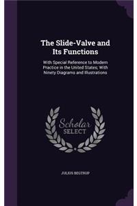 The Slide-Valve and Its Functions