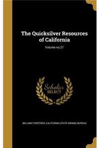 The Quicksilver Resources of California; Volume No.27