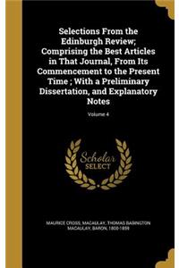 Selections From the Edinburgh Review; Comprising the Best Articles in That Journal, From Its Commencement to the Present Time; With a Preliminary Dissertation, and Explanatory Notes; Volume 4