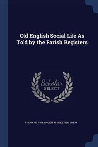 Old English Social Life As Told by the Parish Registers