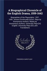 A Biographical Chronicle of the English Drama, 1559-1642
